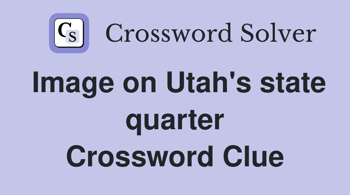 Image on Utah's state quarter Crossword Clue