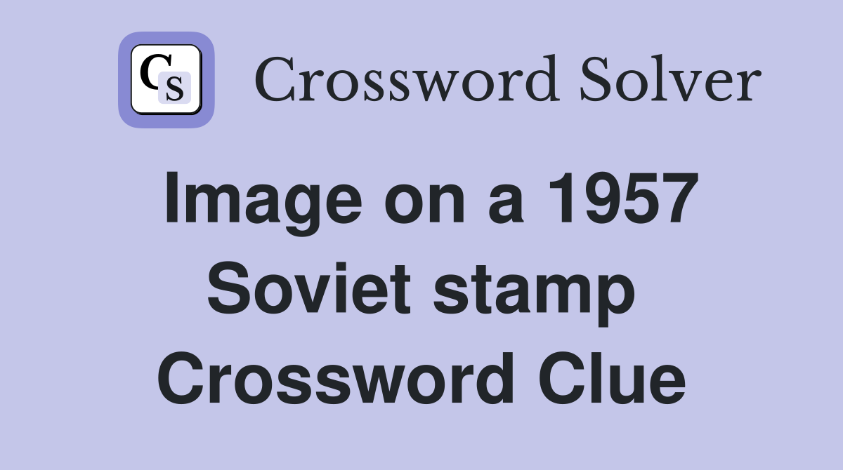 Image on a 1957 Soviet stamp Crossword Clue