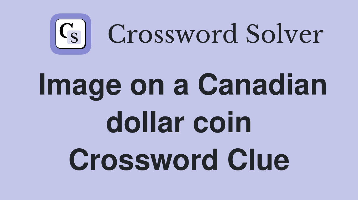 Image on a Canadian dollar coin Crossword Clue