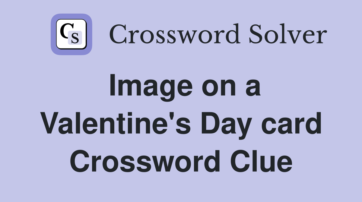Image on a Valentine's Day card Crossword Clue