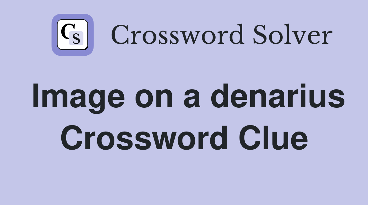 Image on a denarius Crossword Clue