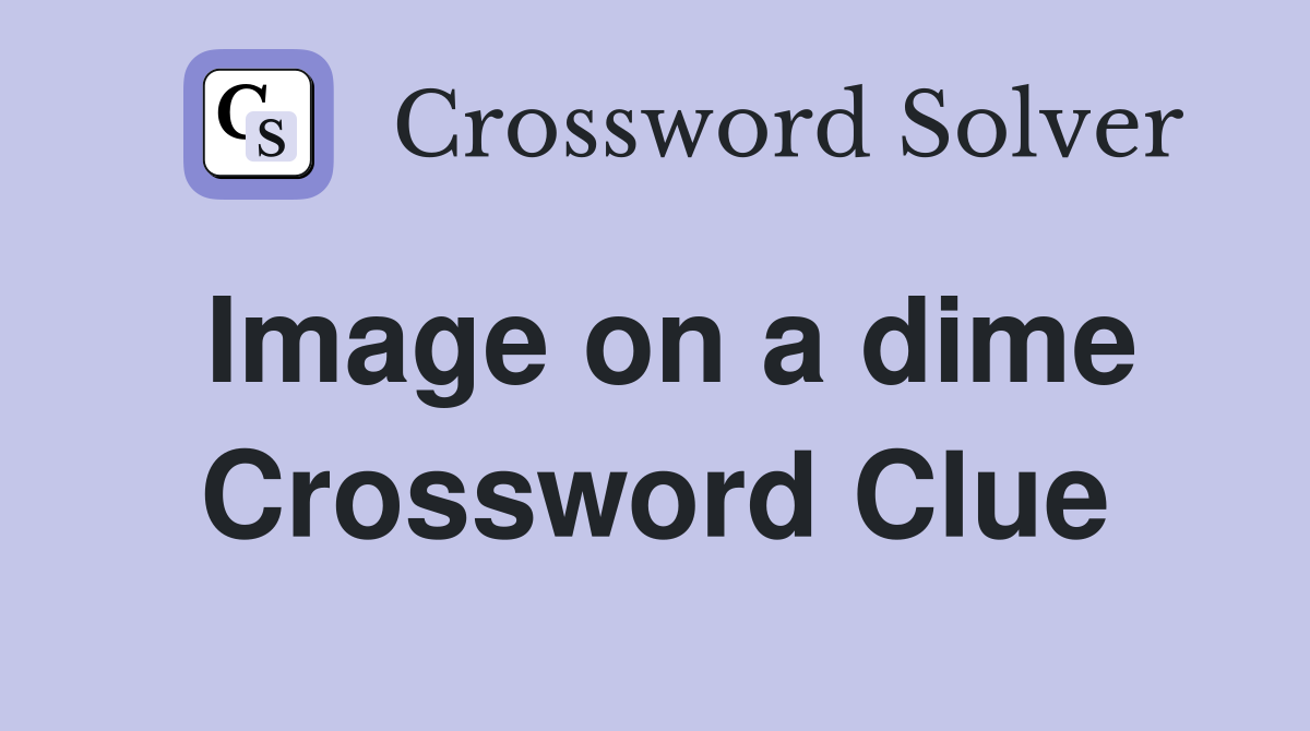 Image on a dime Crossword Clue