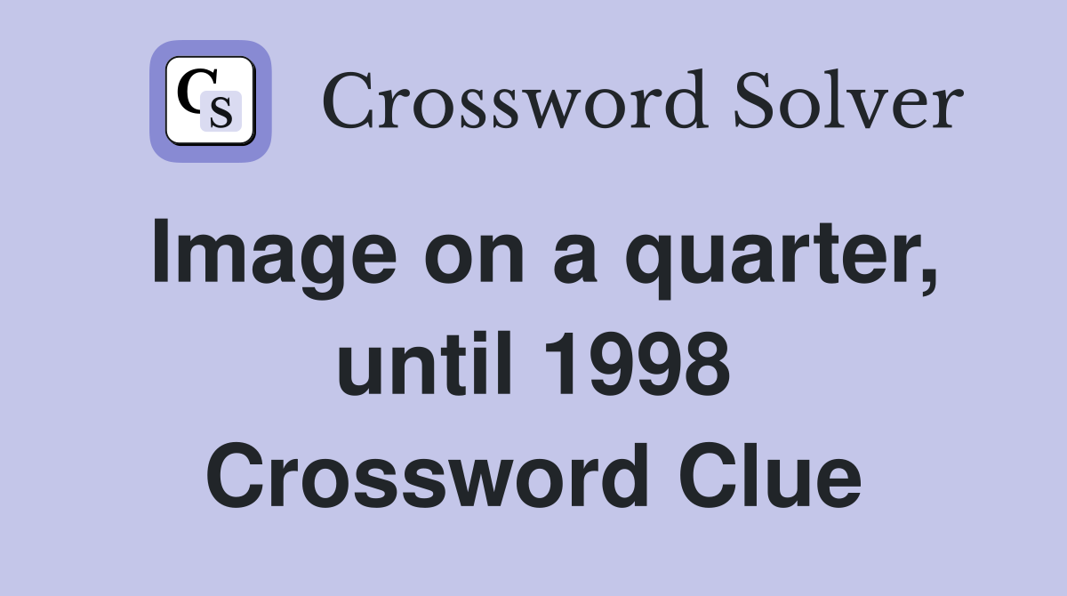 Image on a quarter, until 1998 Crossword Clue