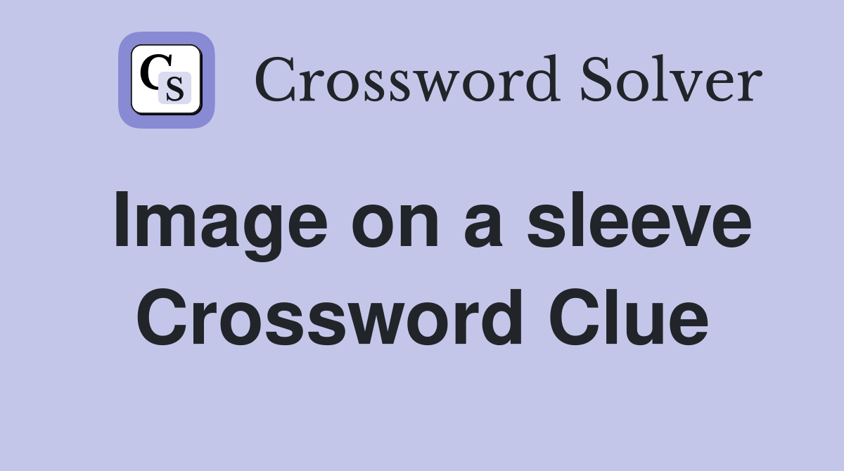 Image on a sleeve Crossword Clue