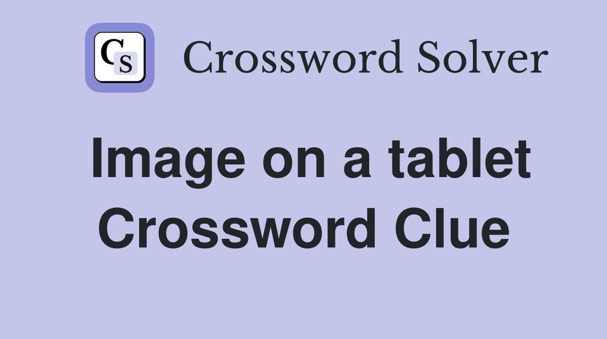 Image on a tablet Crossword Clue