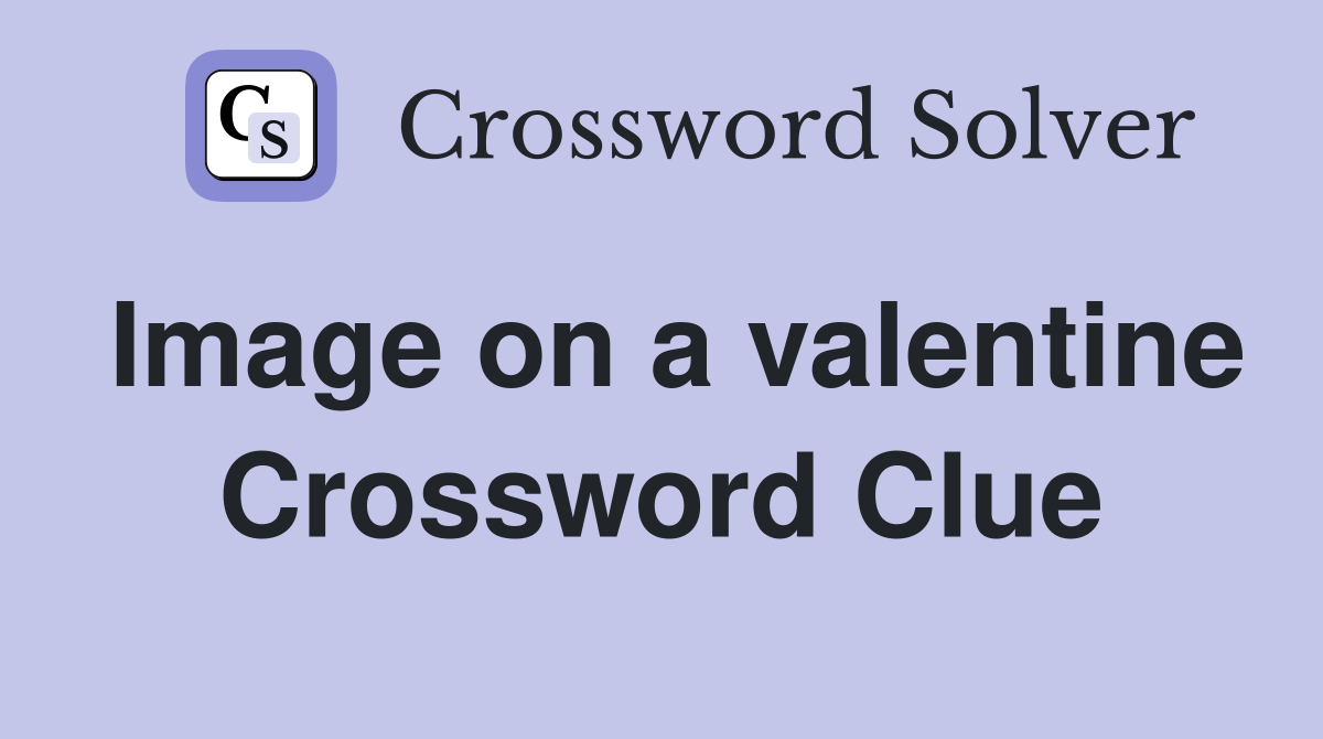 Image on a valentine Crossword Clue