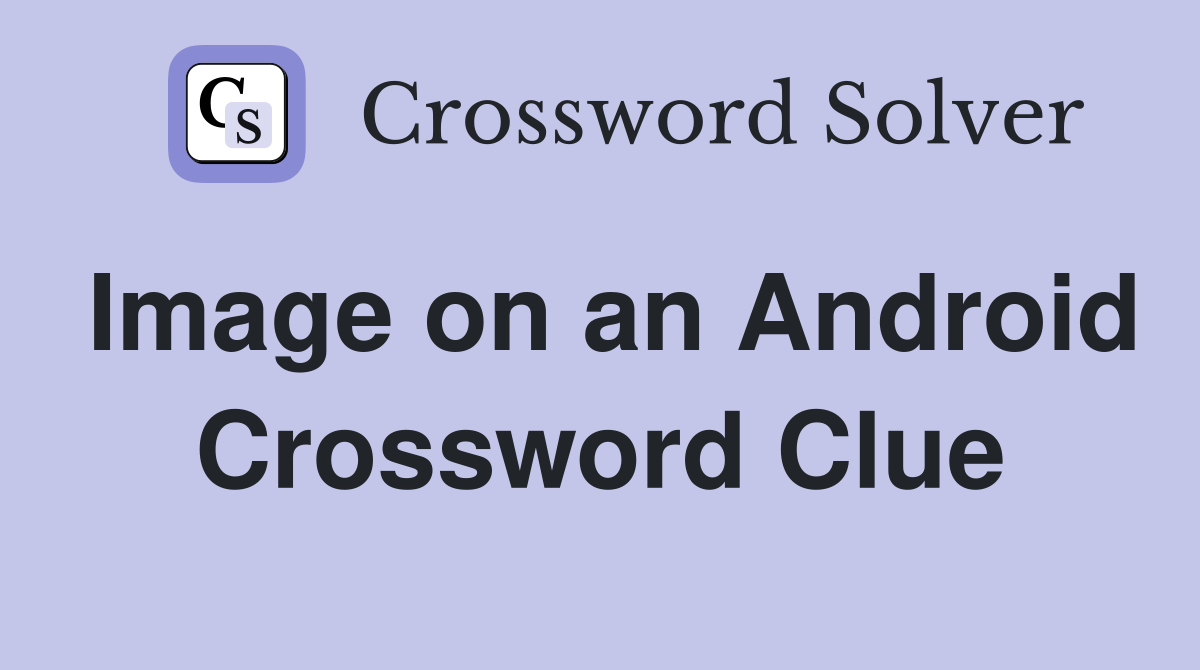Image on an Android Crossword Clue
