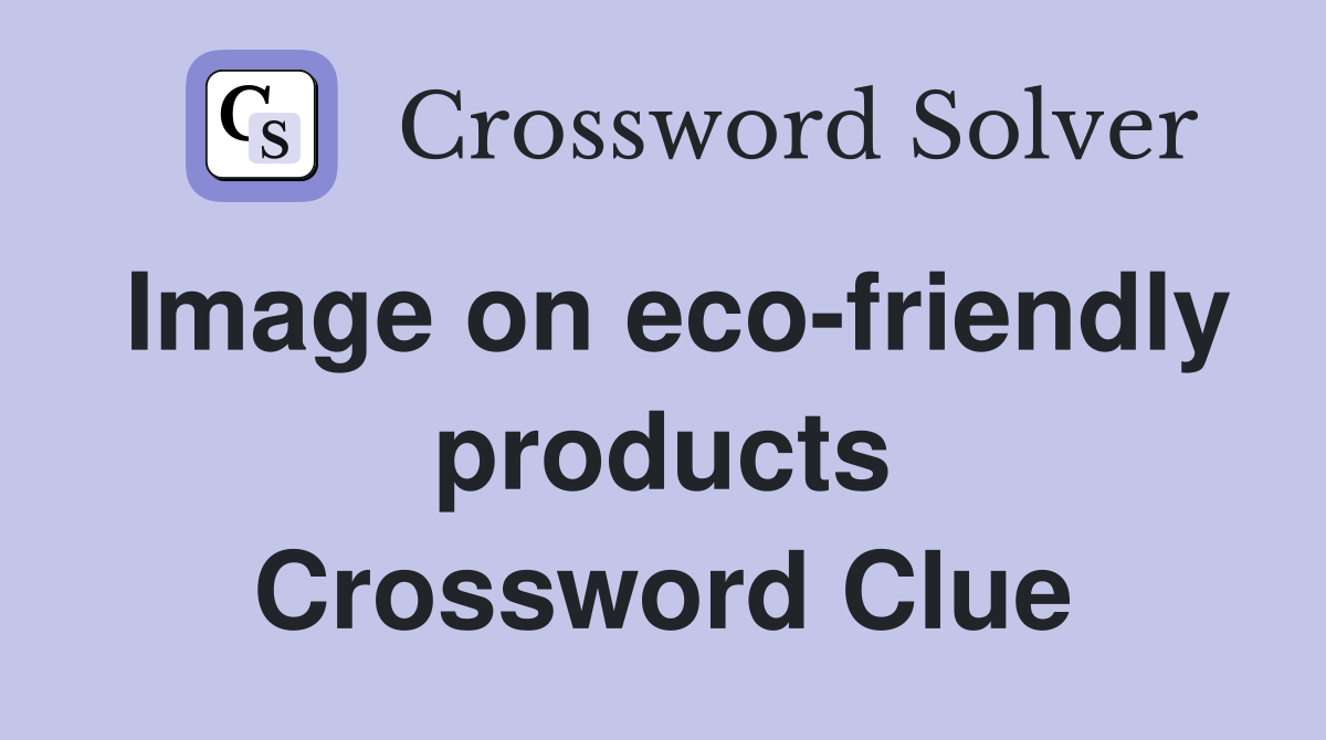 Image on eco-friendly products Crossword Clue
