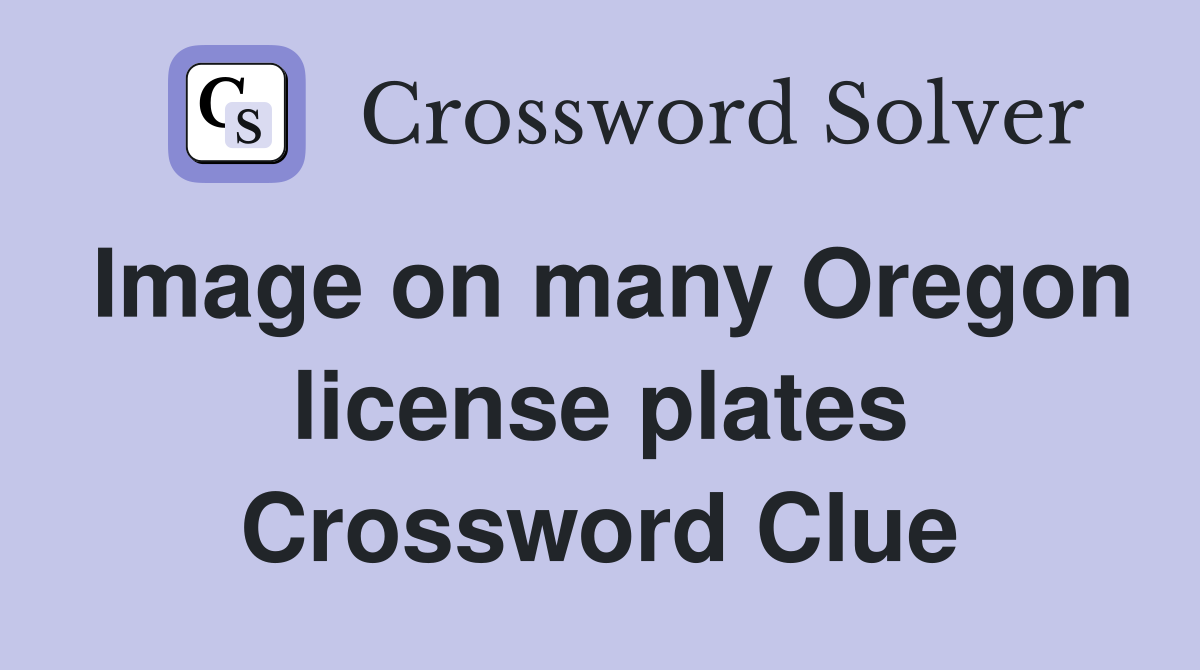 Image on many Oregon license plates Crossword Clue