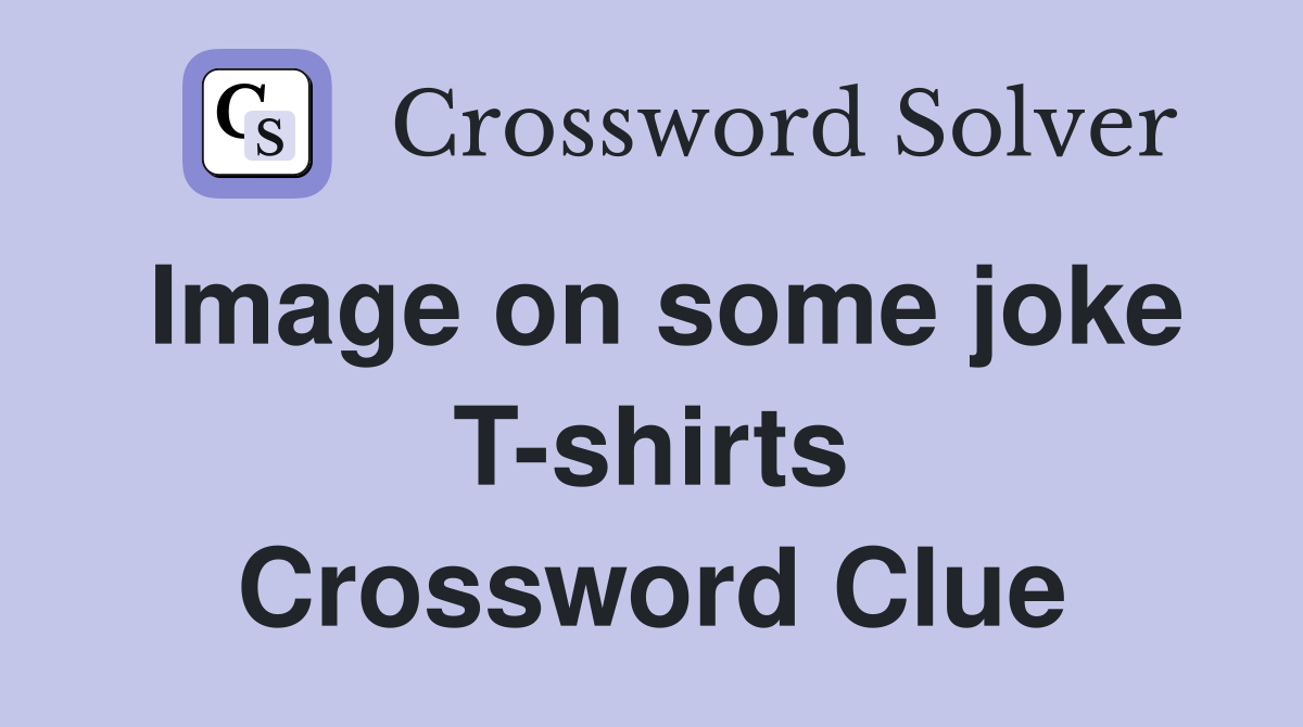 Image on some joke T-shirts Crossword Clue