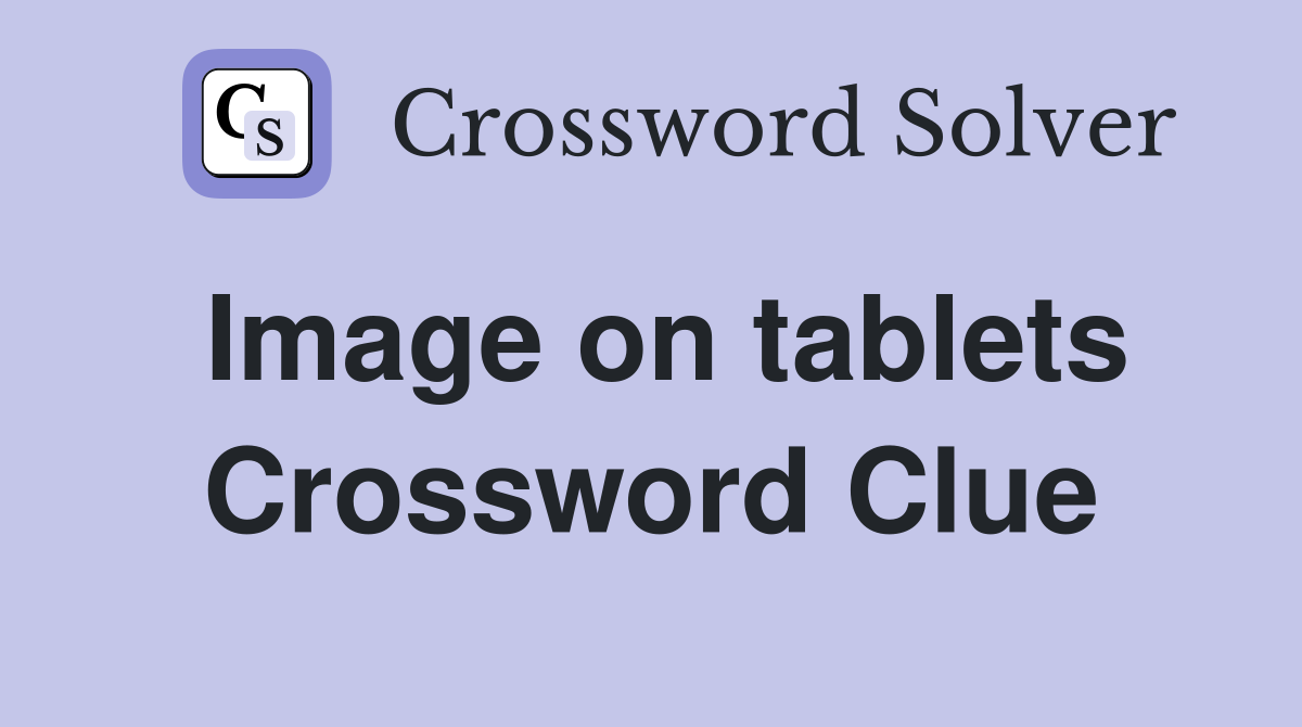 Image on tablets Crossword Clue