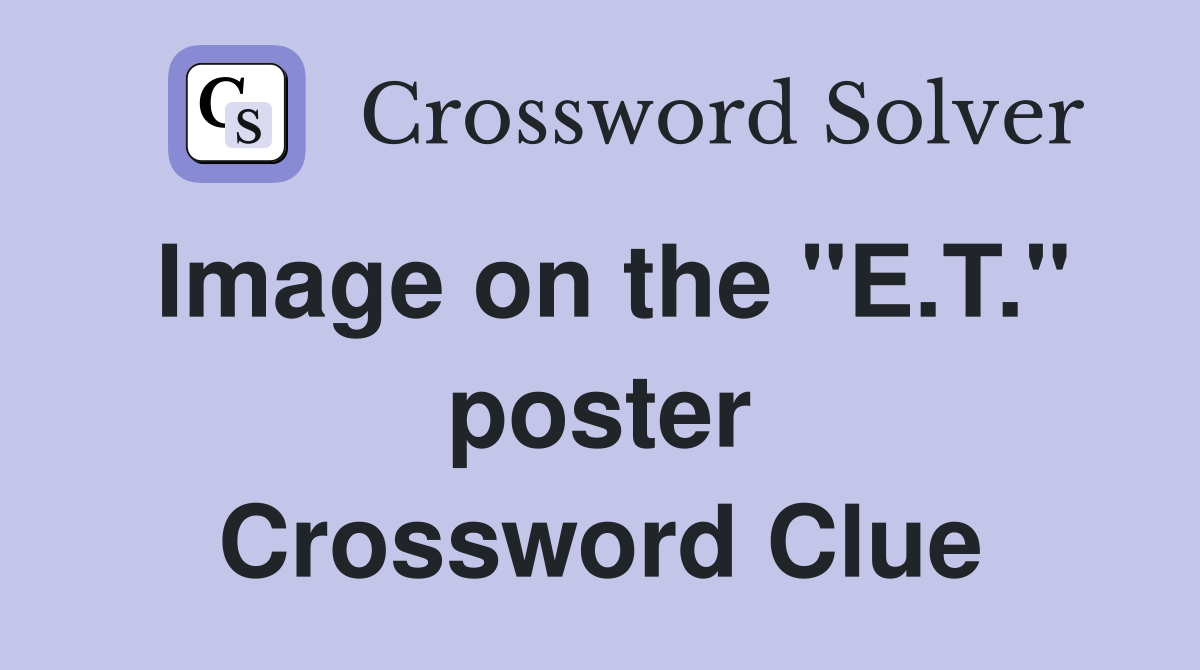 Image on the "E.T." poster Crossword Clue