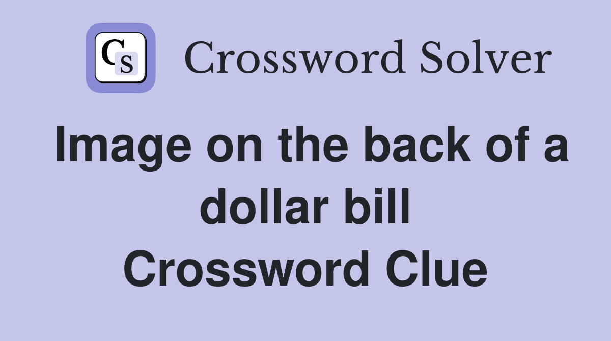 Image on the back of a dollar bill Crossword Clue