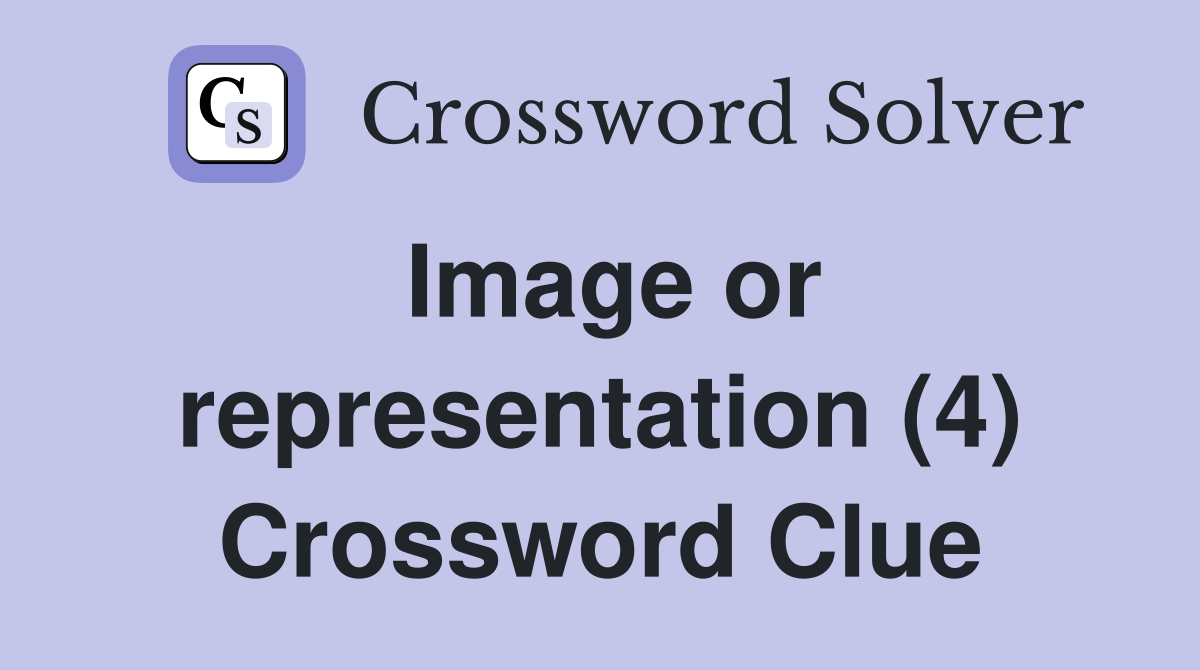 Image or representation (4) Crossword Clue