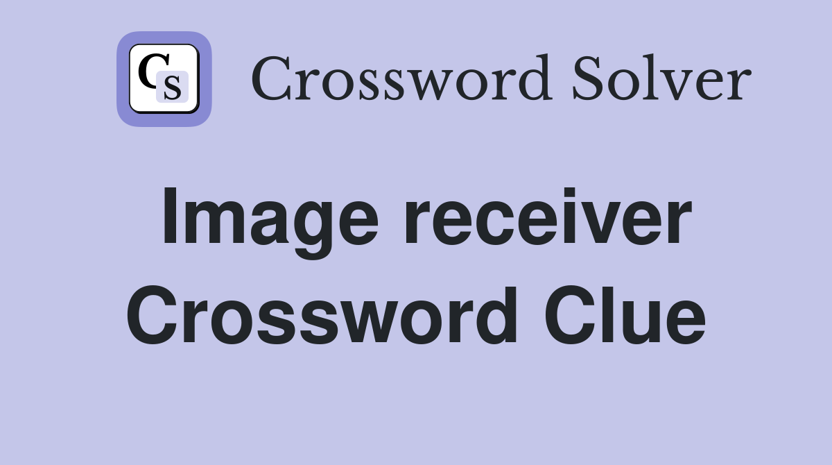 Image receiver Crossword Clue