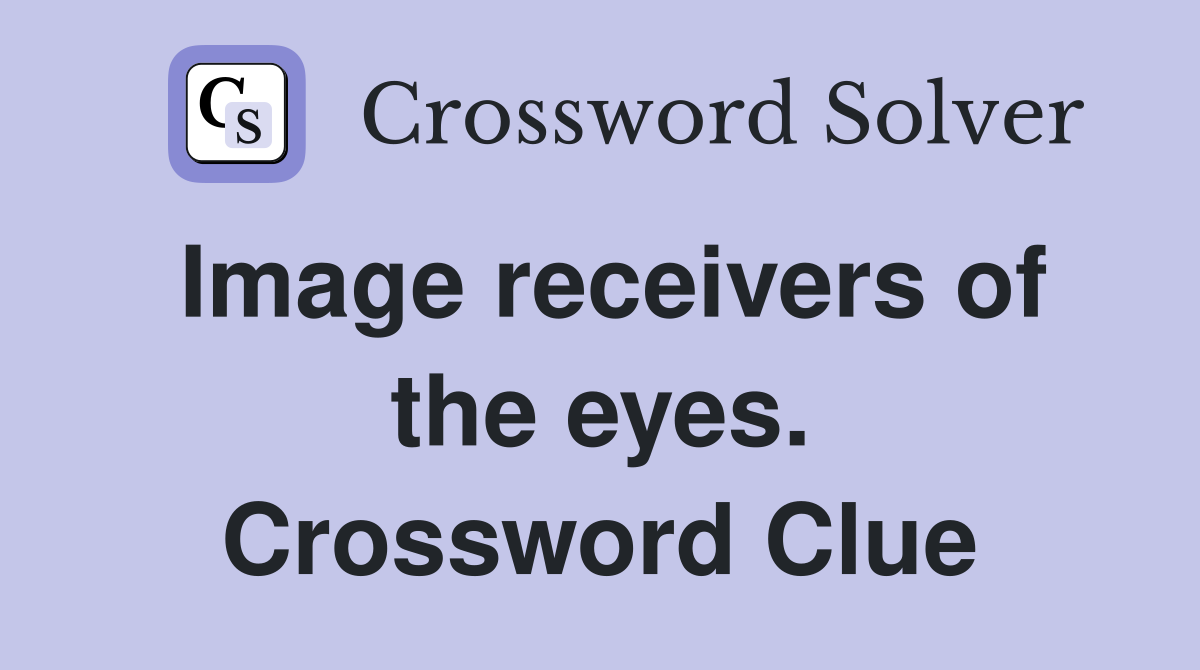 Image receivers of the eyes. Crossword Clue