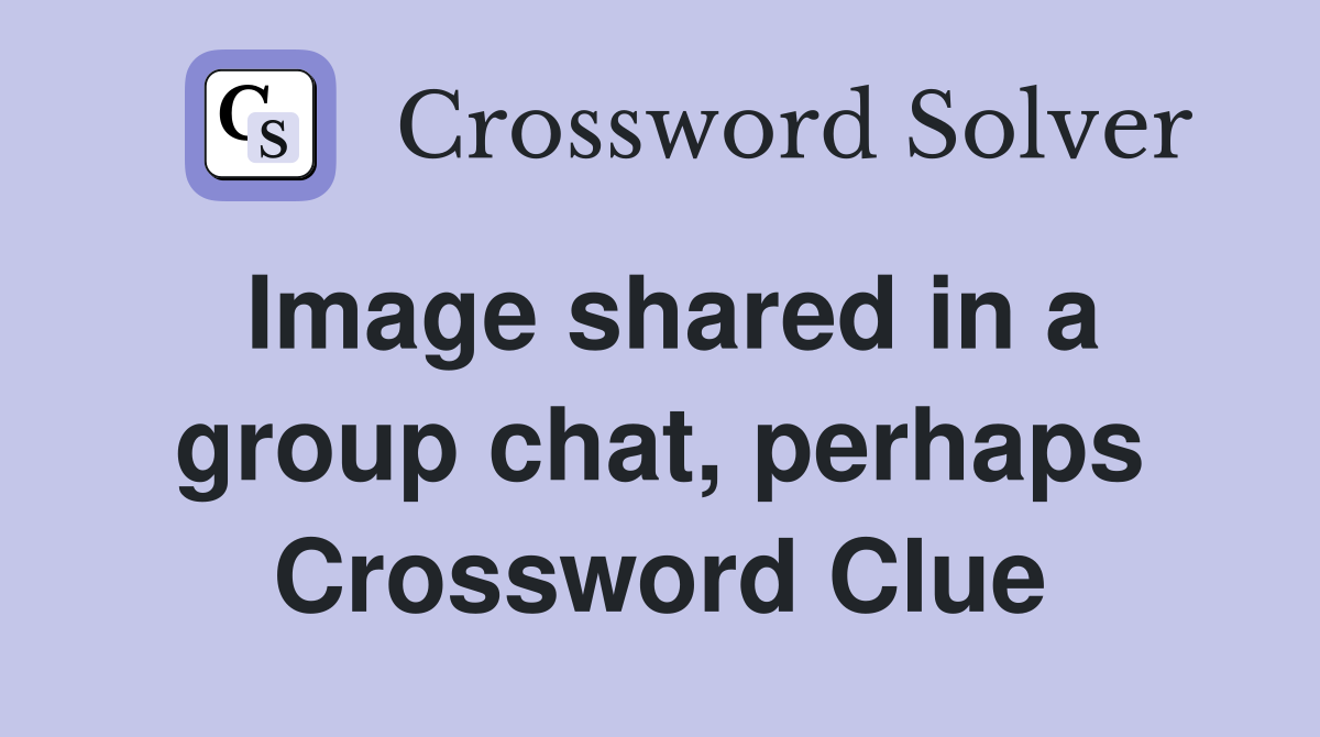 Image shared in a group chat, perhaps Crossword Clue