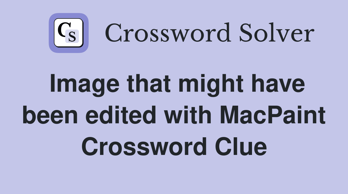 Image that might have been edited with MacPaint Crossword Clue