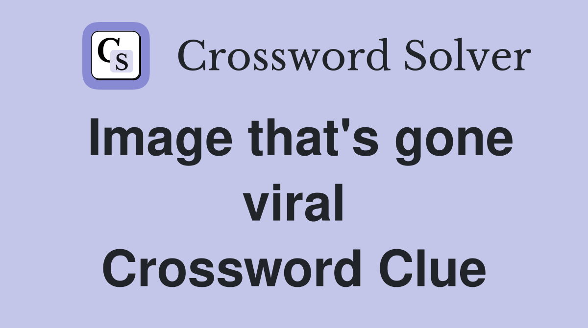 Image that's gone viral Crossword Clue
