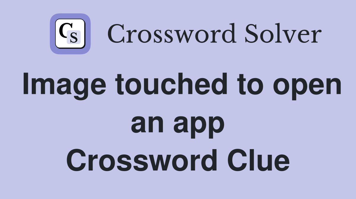 Image touched to open an app Crossword Clue