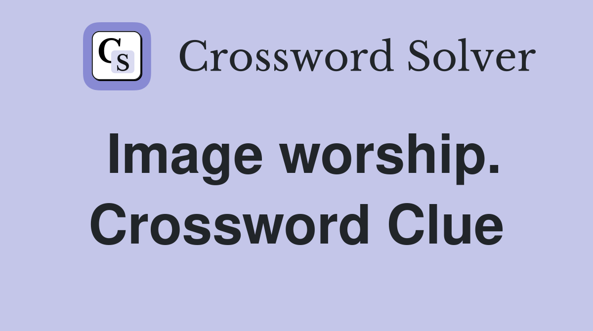 Image worship. Crossword Clue