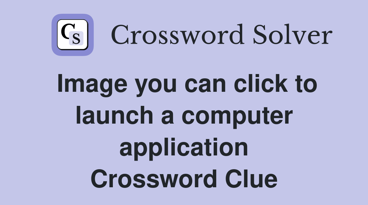Image you can click to launch a computer application Crossword Clue