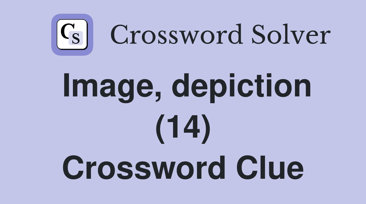 Image, depiction (14) Crossword Clue