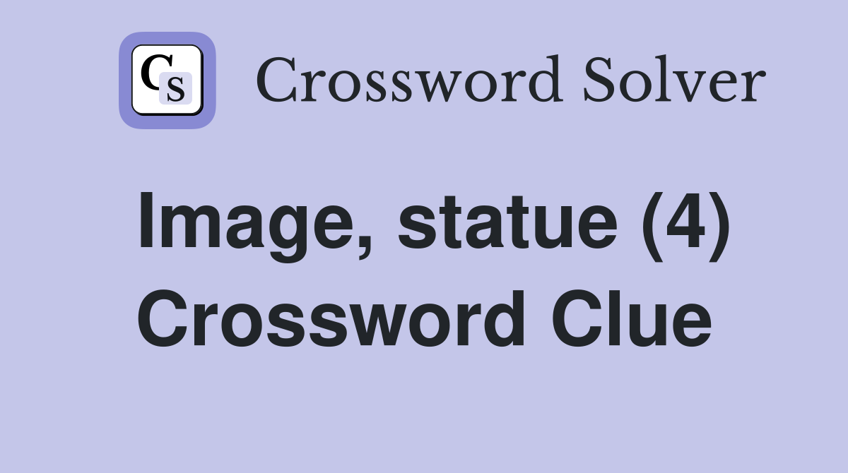 Image, statue (4) Crossword Clue