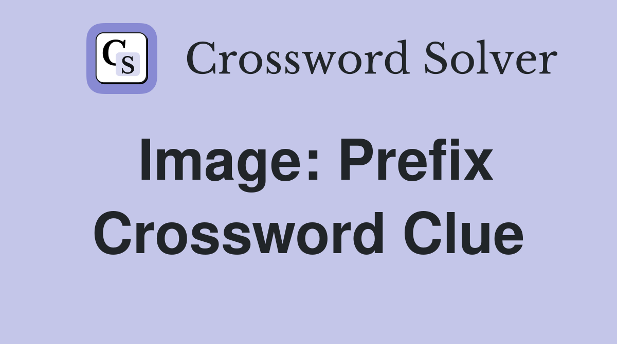 Image: Prefix Crossword Clue