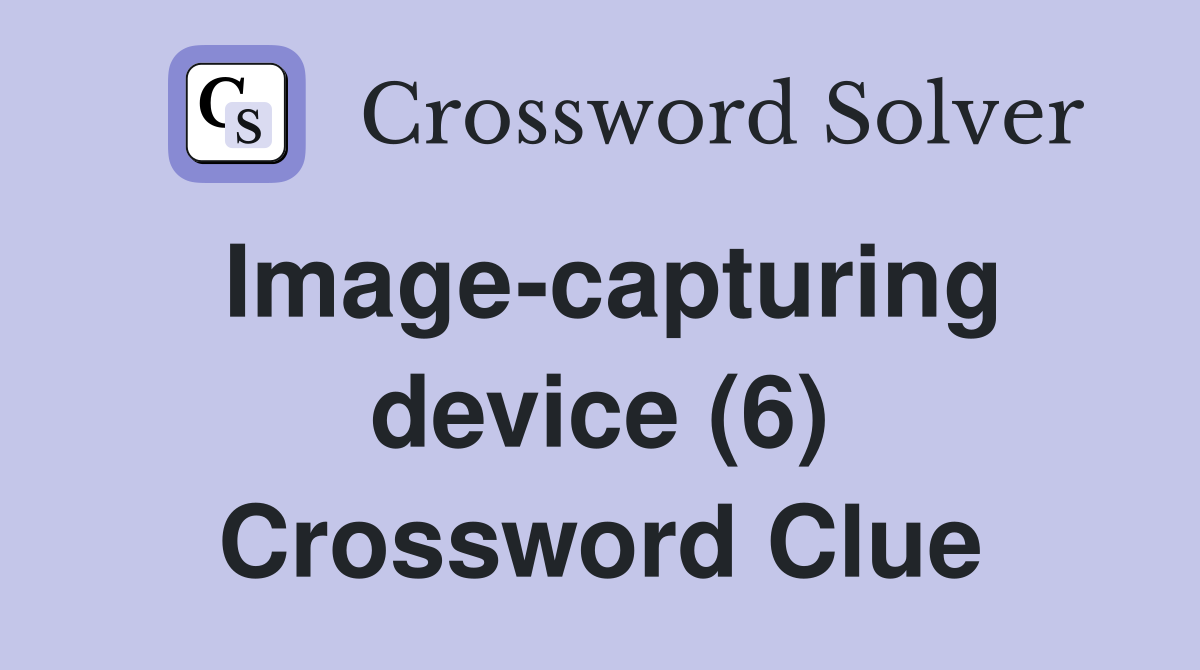 Image-capturing device (6) Crossword Clue