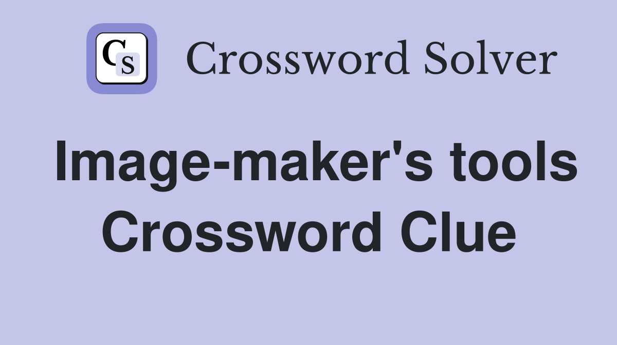 Image-maker's tools Crossword Clue