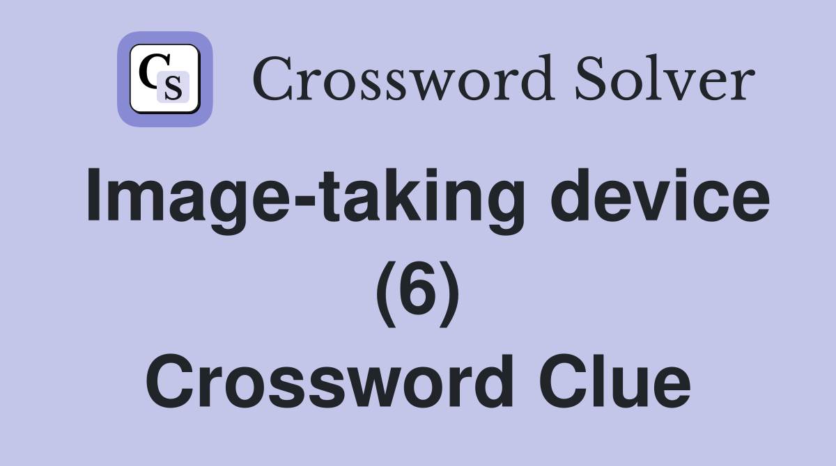 Image-taking device (6) Crossword Clue