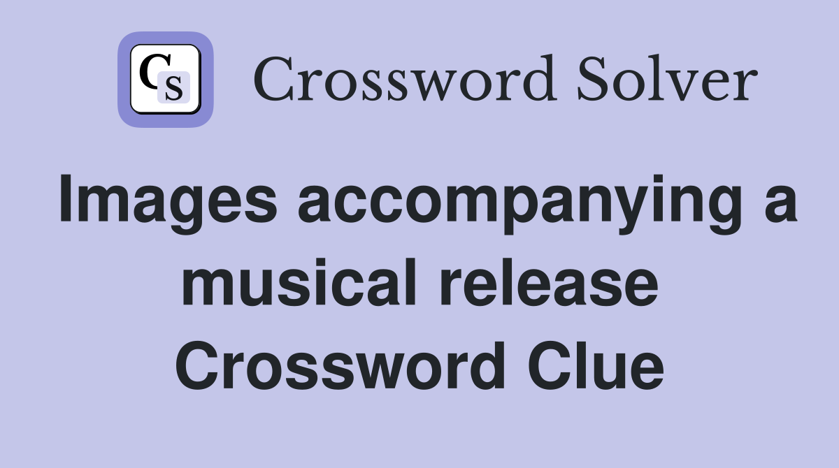 Images accompanying a musical release Crossword Clue