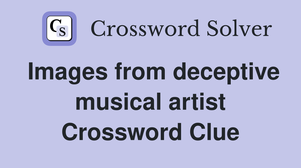 Images from deceptive musical artist Crossword Clue