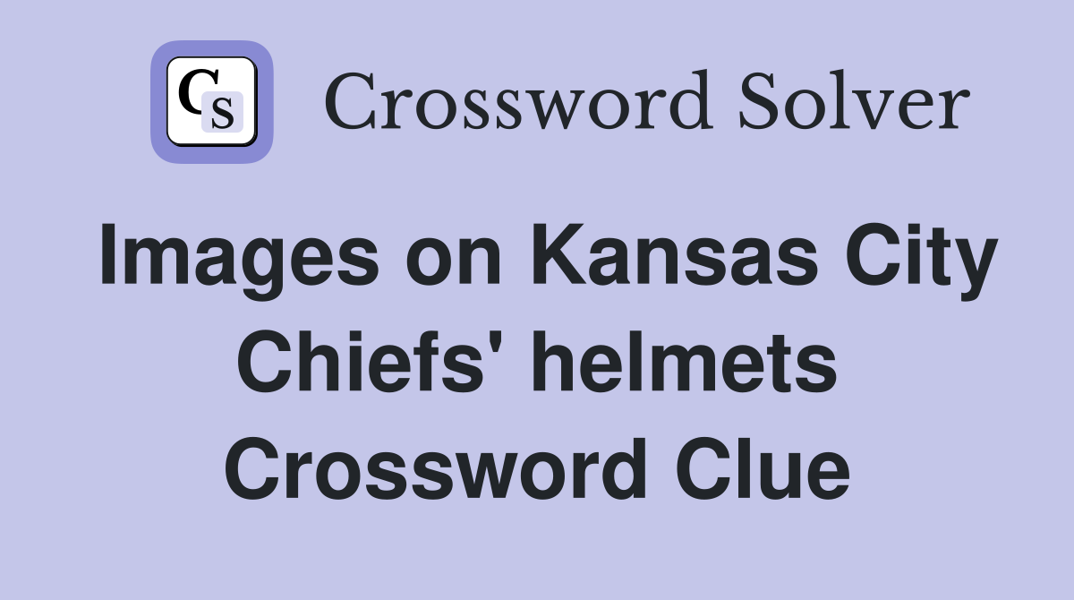 Images on Kansas City Chiefs' helmets Crossword Clue