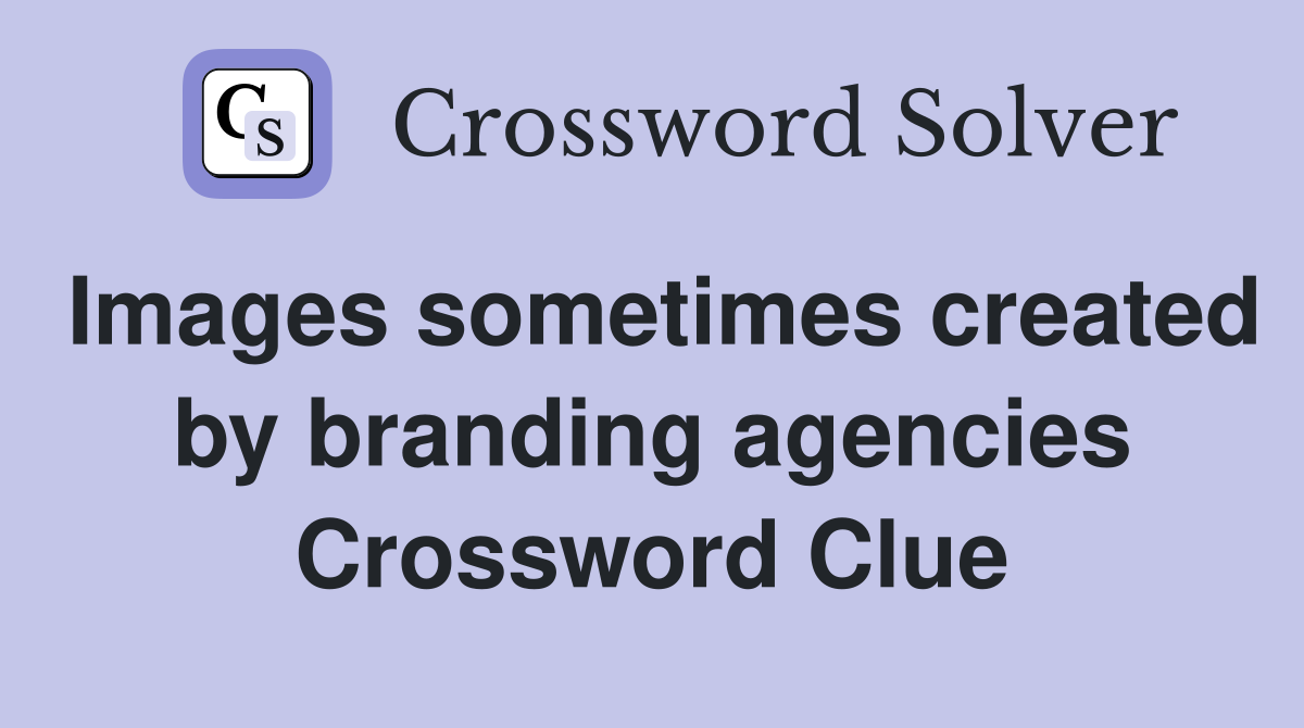 Images sometimes created by branding agencies Crossword Clue