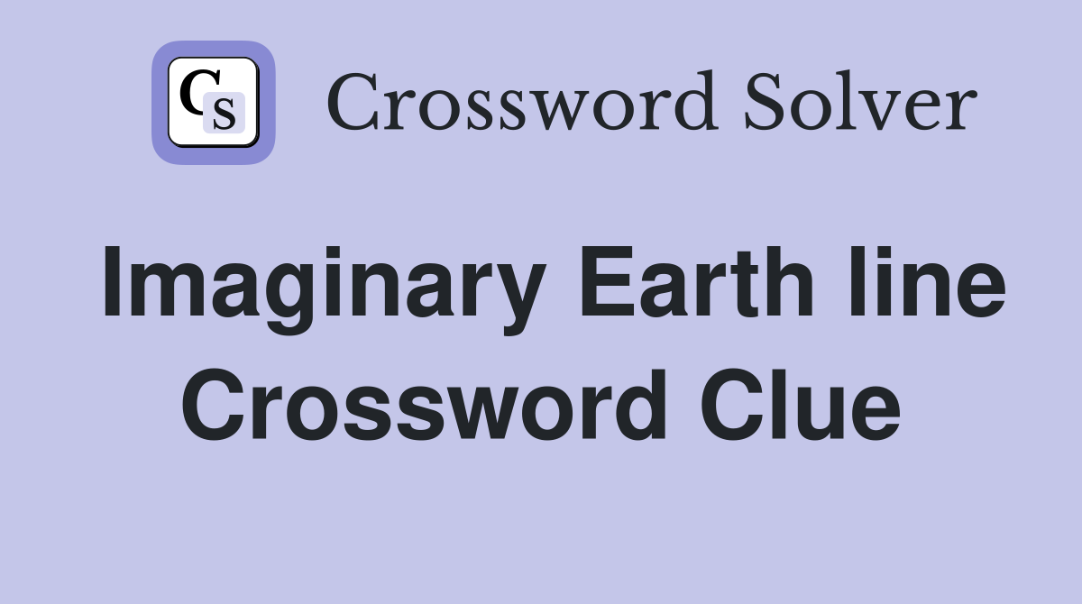 Imaginary Earth line Crossword Clue