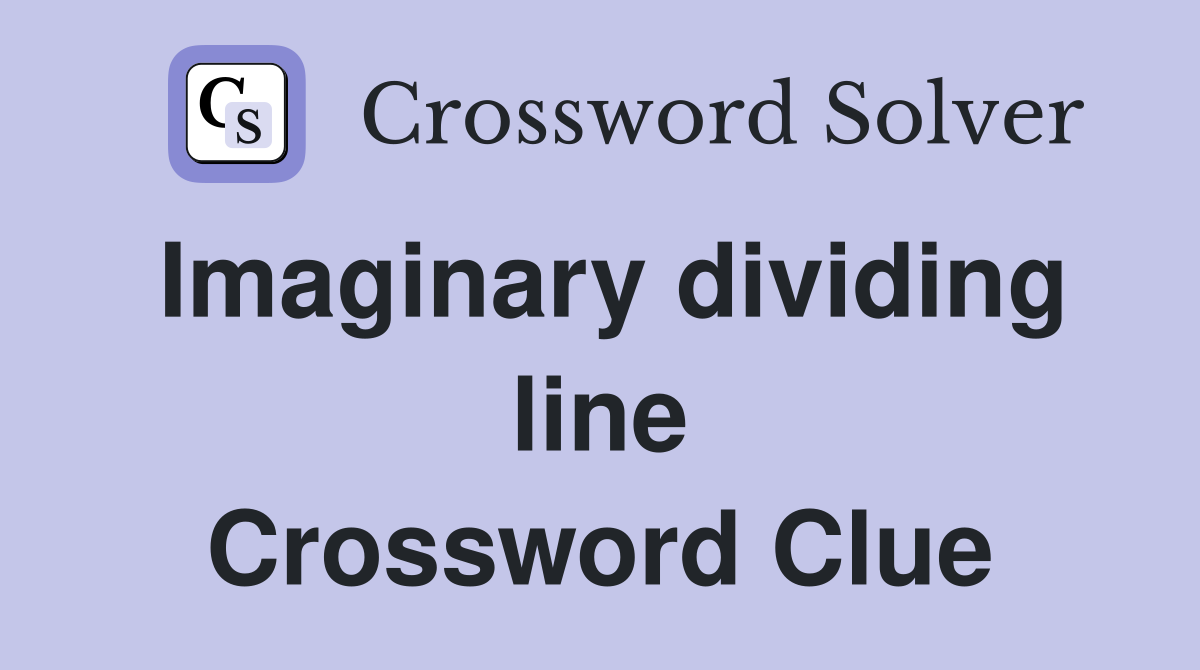 Imaginary dividing line Crossword Clue