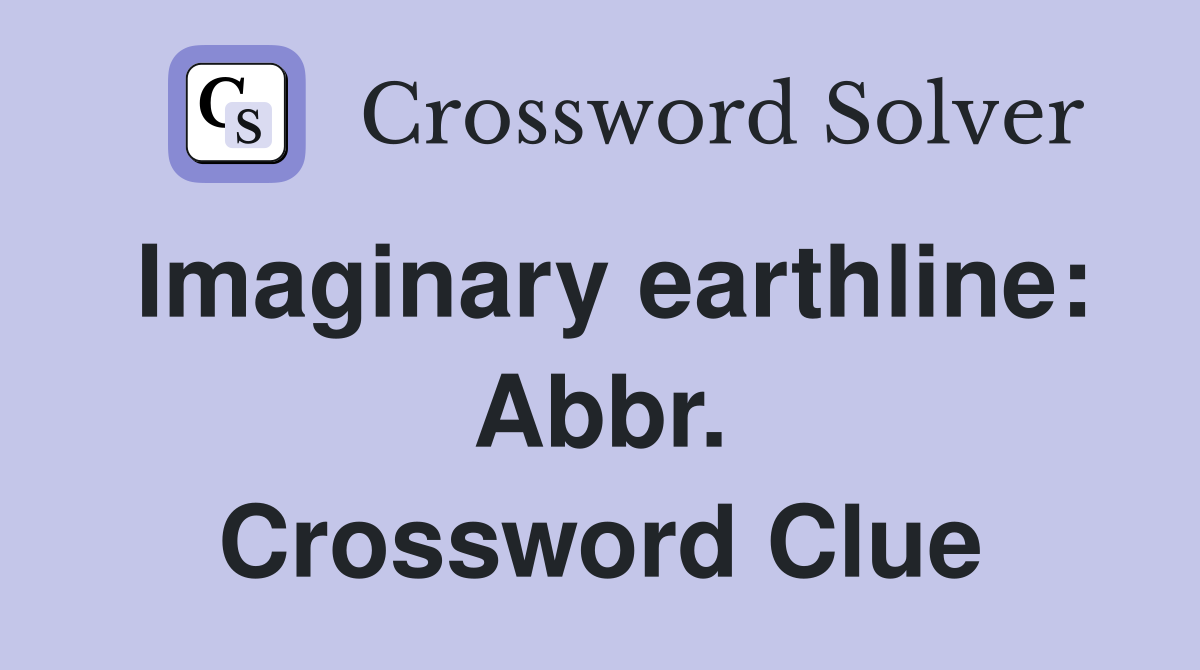 Imaginary earthline: Abbr. Crossword Clue