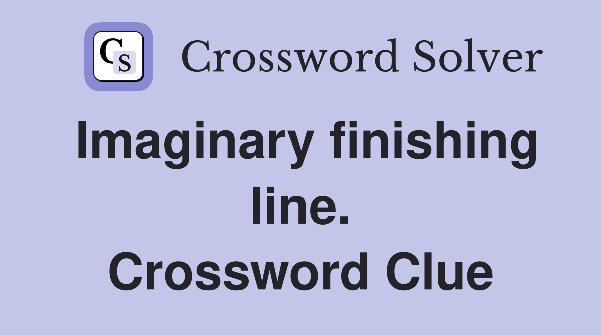 Imaginary finishing line. Crossword Clue