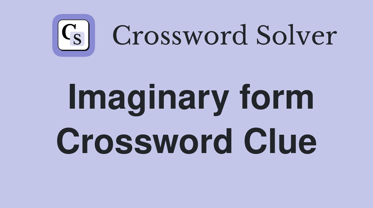 Imaginary form Crossword Clue
