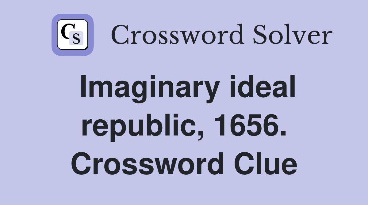 Imaginary ideal republic, 1656. Crossword Clue