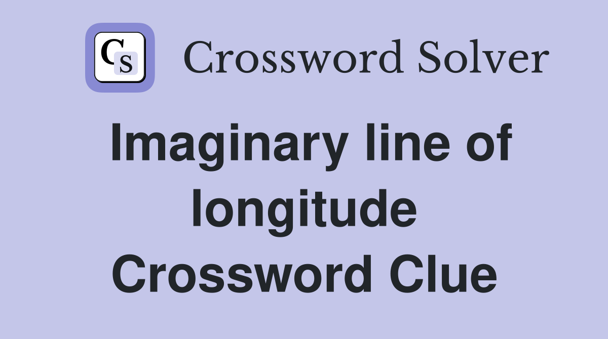 Imaginary line of longitude Crossword Clue
