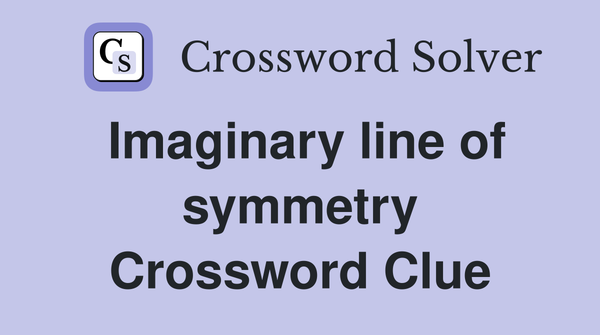 Imaginary line of symmetry Crossword Clue