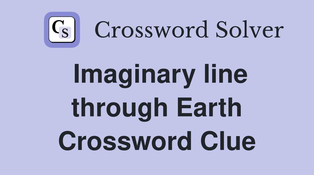 Imaginary line through Earth Crossword Clue