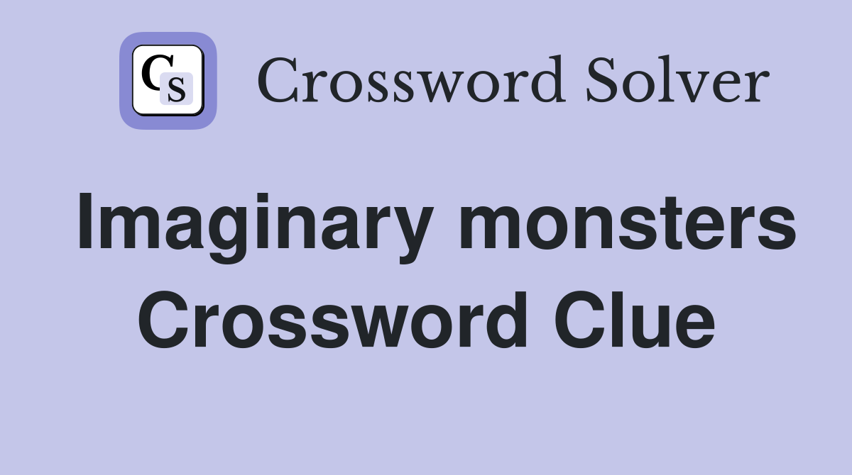 Imaginary monsters Crossword Clue