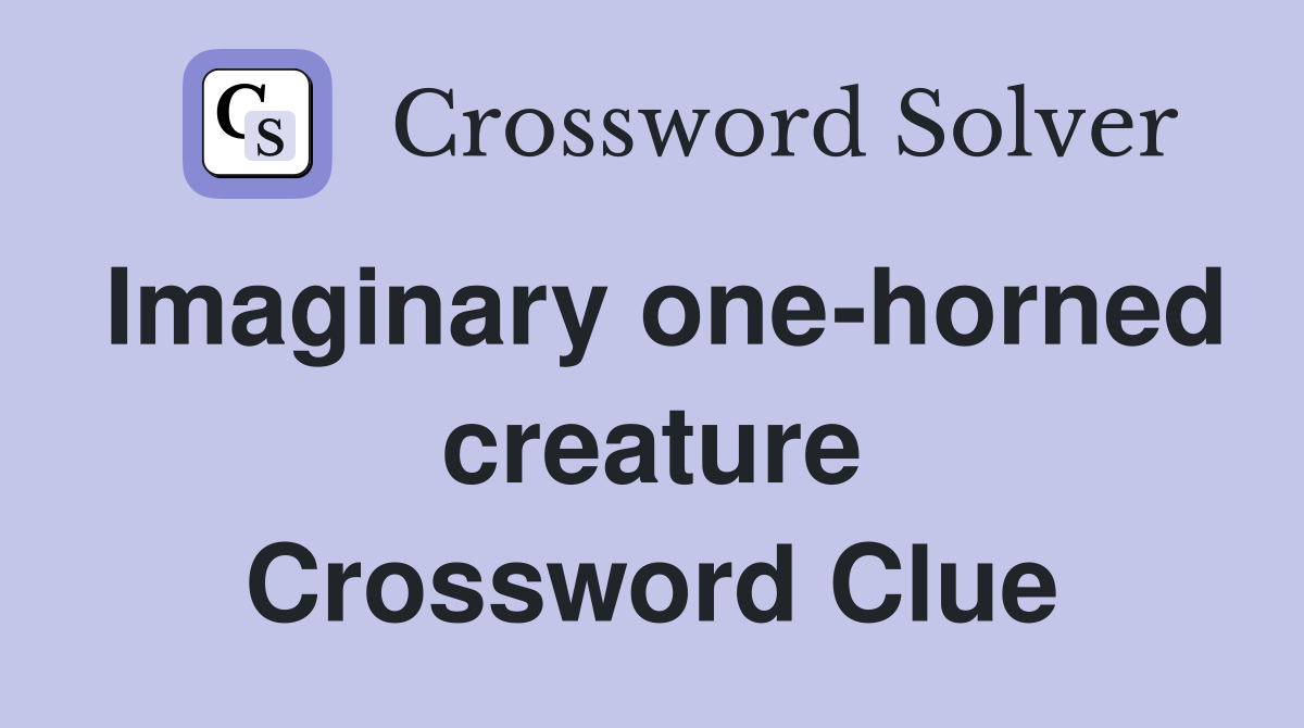 Imaginary one-horned creature Crossword Clue