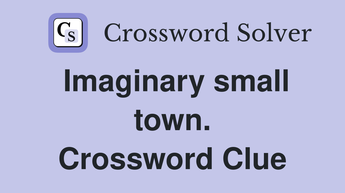 Imaginary small town. Crossword Clue