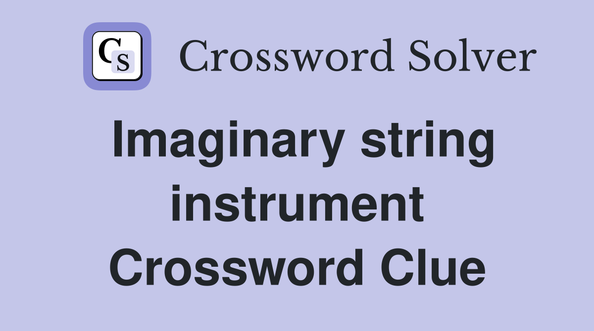Imaginary string instrument Crossword Clue
