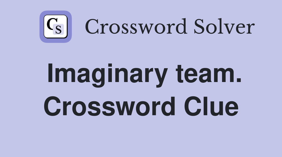 Imaginary team. Crossword Clue